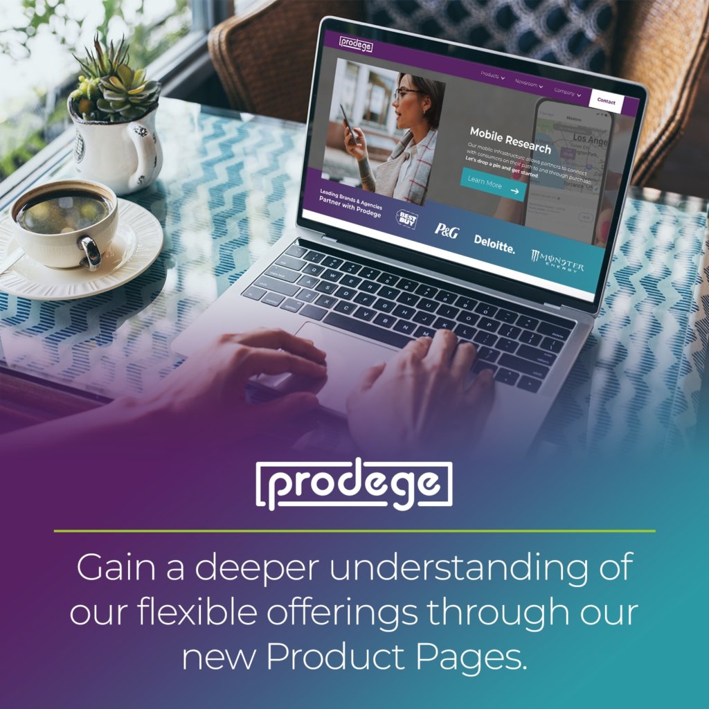 Prodege’s Mobile Research capabilities provide actionable insights and business success regardless of your campaign or project.